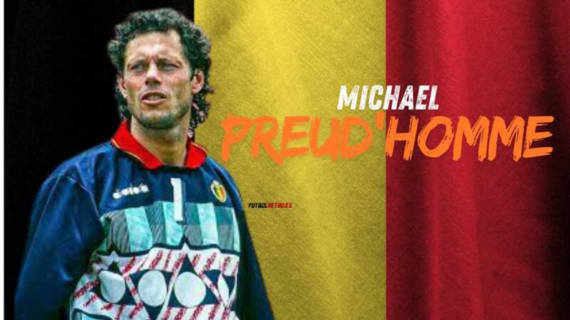 Michel Preud’Homme: Uno de los mejores porteros de la historia